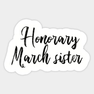 Honorary March Sister / for fans of Little Women / Black Text Variation Sticker